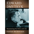 Edward Dmytryk: Reassessing His Films and Life