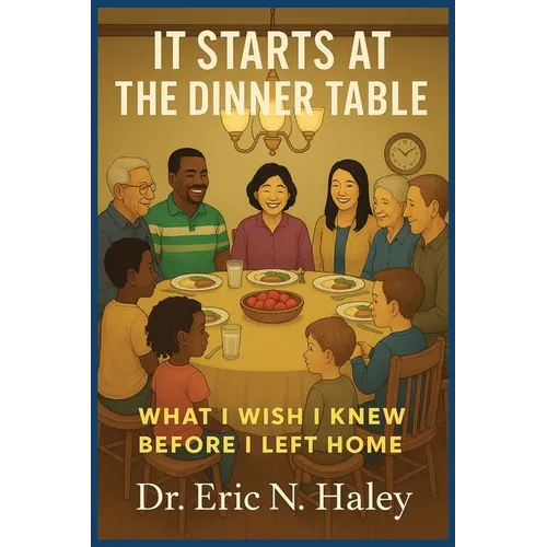 It Starts at the Dinner Table: What I Wish I knew Before I Left Home
