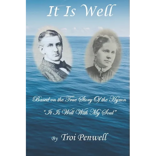It Is Well: The Story of Horatio and Anna Spafford
