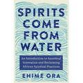 Spirits Come from Water: An Introduction to Ancestral Veneration and Reclaiming African Spiritual Practices