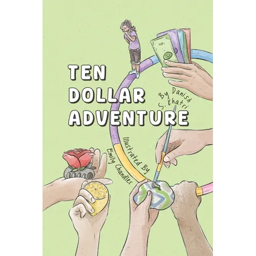 Ten Dollar Adventure: An interactive story about creative problem-solving, money management and entrepreneurship