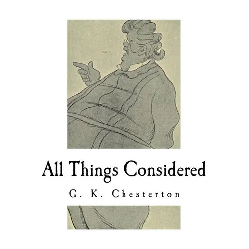 All Things Considered: A Collection of Classic Short Essays
