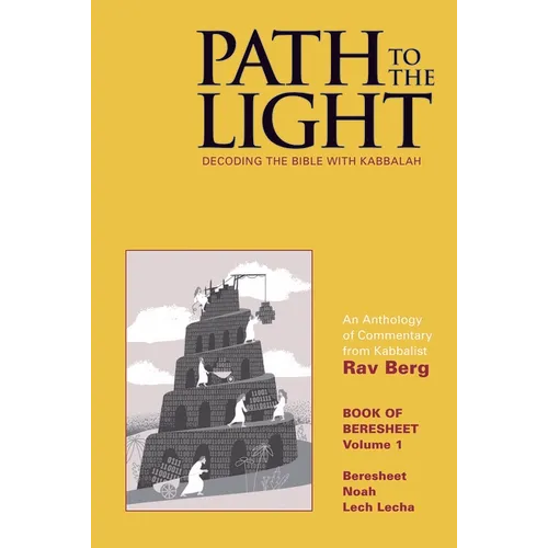 Path to The Light Vol. 1 - Beresheet: Decoding The Bible With Kabbalah