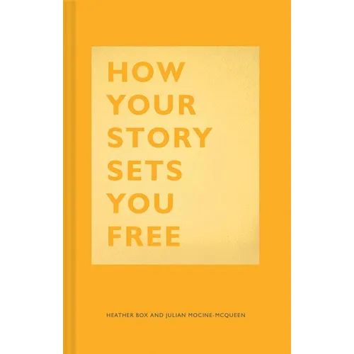 How Your Story Sets You Free: (Business and Communication Books, Public Speaking Reference Book, Leadership Books, Inspirational Guides)