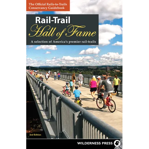 Rail-Trail Hall of Fame: A Selection of America's Premier Rail-Trails