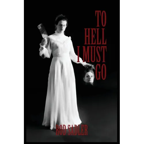 To Hell I Must Go: The True Story of Michigan's Lizzie Borden