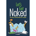 Let's Get Naked: The Sexy Activity Book for Couples