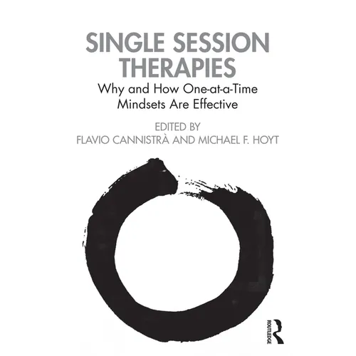 Single Session Therapies: Why and How One-At-A-Time Mindsets Are Effective