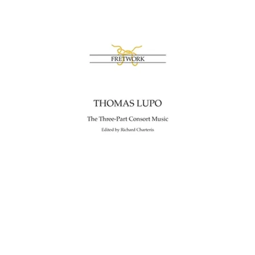 Thomas Lupo: The Three-Part Consort Music