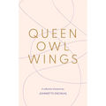 Queen Owl Wings: A Collection of Poems