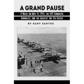 A Grand Pause: A Novel on May 14, 1945, the USS Randolph, Kamikazes, and the Greatest Air-Sea Rescue
