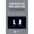 Surviving the Wild Wild Web: A User's Playbook to Navigating the Internet's Trickiest Terrains