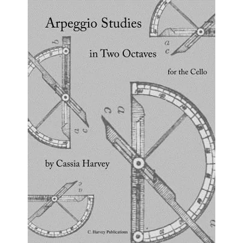 Arpeggio Studies in Two Octaves for the Cello