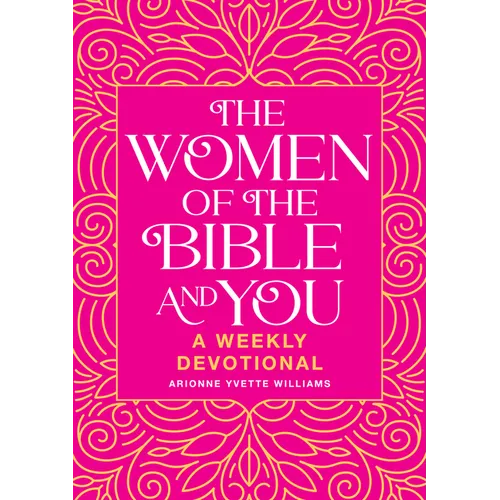 The Women of the Bible and You: A Weekly Devotional