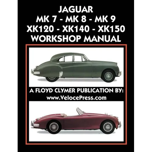 Jaguar Mk 7 - Mk 8 - Mk 9 - Xk120 - Xk140 - Xk150 Workshop Manual 1948-1961