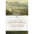 Contest for California: From Spanish Colonization to the American Conquest Volume 2