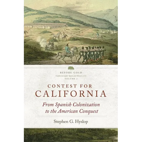 Contest for California: From Spanish Colonization to the American Conquest Volume 2