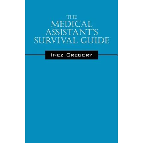 The Medical Assistant's Survival Guide