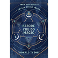Before You Do Magic: Train Your Mind to Awaken Occult Skills