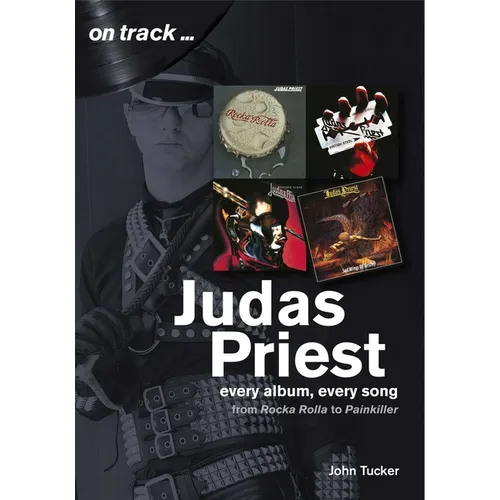 Judas Priest: Every Album, Every Song - From Rockarolla to Painkiller