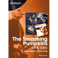 The Smashing Pumpkins 1991 to 2000: Every Album, Every Song