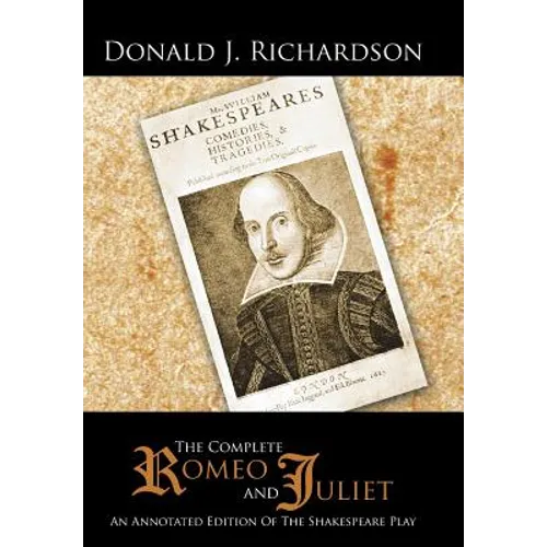 The Complete Romeo and Juliet: An Annotated Edition of the Shakespeare Play