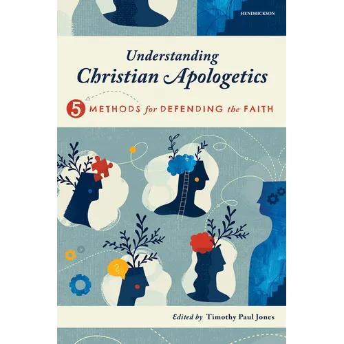 Understanding Christian Apologetics: Five Methods for Defending the Faith