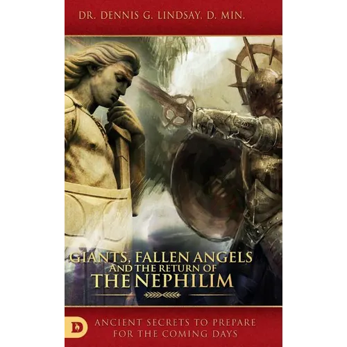 Giants, Fallen Angels and the Return of the Nephilim: Ancient Secrets to Prepare for the Coming Days