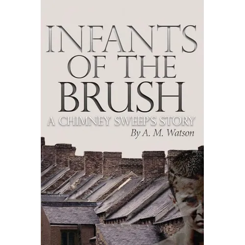 Infants of the Brush: A Chimney Sweep's Story