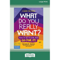What Do You Really Want?: How to Set a Goal and Go for It! A Guide for Teens [Standard Large Print]