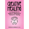 Creative Healing: N Introduction to Joseph B. Stephenson's "Hands On" Healing