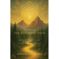 The Way of the Resonant Path: Healing Through Presence and the Spine
