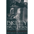 The Briley Brothers: The True Story of The Slaying Brothers: Historical Serial Killers and Murderers
