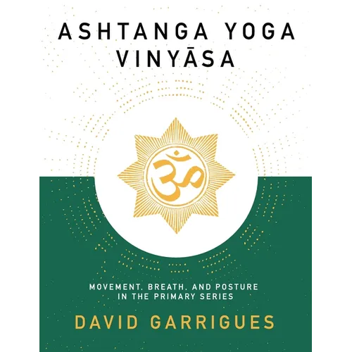 Ashtanga Yoga Vinyasa: Movement, Breath, and Posture in the Primary Series