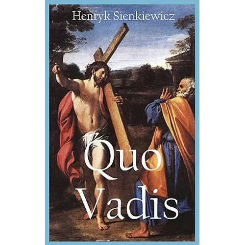 Quo Vadis: A Narrative of the Time of Nero (with Original Illustration)