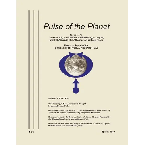 Pulse of the Planet No.1: On A-Bombs, Polar Motion, Cloudbusting, Droughts, and FDA/"Skeptic Club" Slanders of Wilhelm Reich