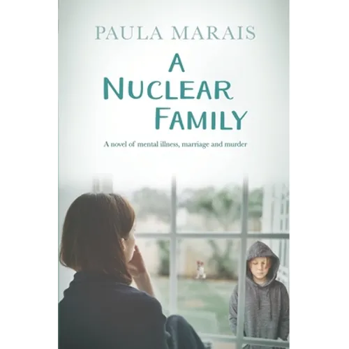 A Nuclear Family: A novel of mental Illness, marriage and murder