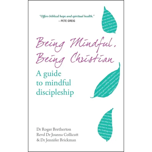 Being Mindful, Being Christian: A Guide to Mindful Discipleship