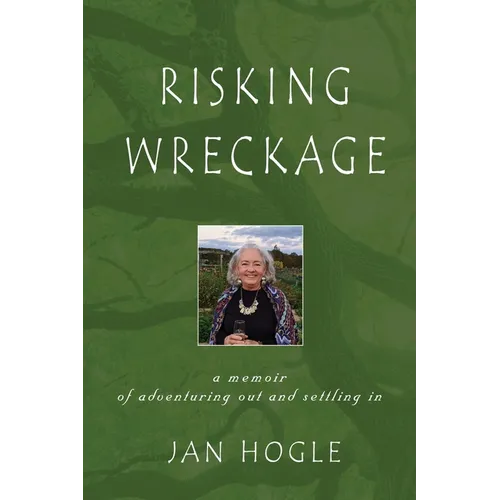 Risking Wreckage: A Memoir of Adventuring Out and Settling In