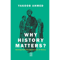 Why History Matters?: Reviving Faith Through the Lens of History