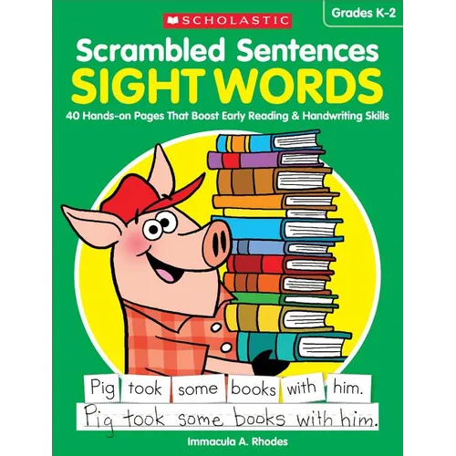 Scrambled Sentences: Sight Words: 40 Hands-On Pages That Boost Early Reading & Handwriting Skills