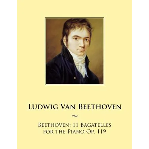 Beethoven: 11 Bagatelles for the Piano Op. 119