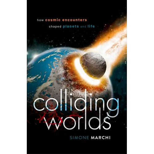 Colliding Worlds: How Cosmic Encounters Shaped Planets and Life