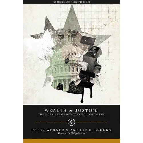 Wealth and Justice: The Morality of Democratic Capitalism
