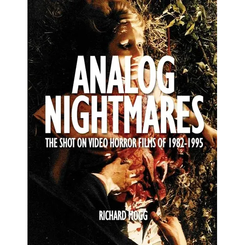 Analog Nightmares: The Shot On Video Horror Films of 1982-1995