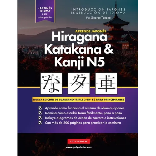 Aprende Japonés Hiragana, Katakana y Kanji N5 - Libro de Trabajo para Principiantes: La guía de estudio paso a paso fácil y el libro de práctica de es