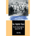 Our Rightful Share: The Afro-Cuban Struggle for Equality, 1886-1912