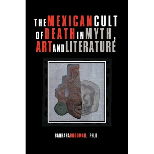 The Mexican Cult of Death in Myth, Art and Literature