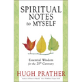 Spiritual Notes to Myself: Essential Wisdom for the 21st Century (Short Spiritual Meditations and Prayers)