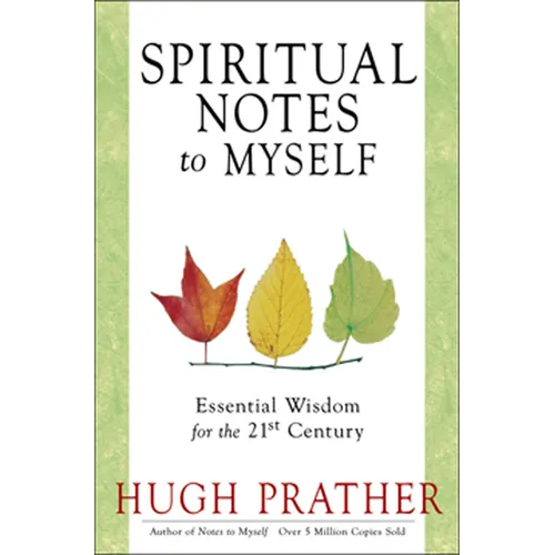 Spiritual Notes to Myself: Essential Wisdom for the 21st Century (Short Spiritual Meditations and Prayers)